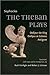 The Theban Plays: Oedipus the King, Oedipus at Colonus, Antigone
