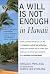 A Will Is Not Enough in Hawaii