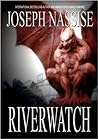 Riverwatch by Joseph Nassise