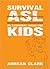 Survival ASL: 25 Essential Signs for Kids [American Sign Language]