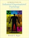 Introduction to Industrial/Organizational Psychology by Ronald E. Riggio Introduction to Industrial/Organizational Psychology by Ronald E. Riggio
