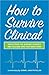 How to Survive Clinical by Diann L. Martin