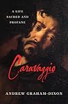 Caravaggio: A Lif...