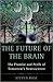 The Future of the Brain: The Promise and Perils of Tomorrow's Neuroscience