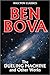 The Dueling Machine and Other Works by Ben Bova by Ben Bova