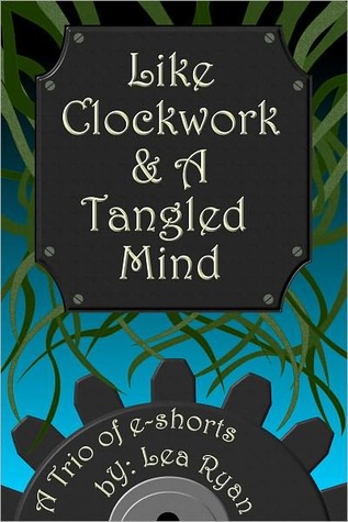 Like Clockwork and a Tangled Mind (Nook)
