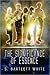 The Significance of Essence by S. White