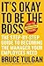 It's Okay to Be the Boss: The Step-by-Step Guide to Becoming the Manager Your Employees Need