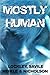 Mostly Human
