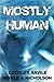 Mostly Human