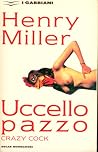 Uccello pazzo. Crazy Cock by Henry Miller