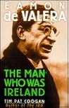 Eamon de Valera by Tim Pat Coogan Eamon de Valera by Tim Pat Coogan