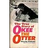 The True Story of Okee the Otter