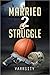 Married 2 Struggle