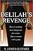 Delilah's Revenge: There's Nothing More Dangerous for a Man than a Woman with a Plan
