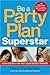Be a Party Plan Superstar: ...