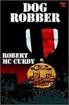 Dog Robber (jim Colling Adventure, #1) Dog Robber (jim Colling Adventure, #1)