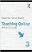 Teaching Online: A Practical Guide