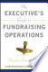 An Executive's Guide to Fundraising Operations: Principles, Tools, and Trends (The AFP/Wiley Fund Development Series) An Executive's Guide to Fundraising Operations: Principles, Tools, and Trends (The AFP/Wiley Fund Development Series)