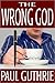 The Wrong God
