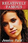 Relatively Famous by Jessica Park
