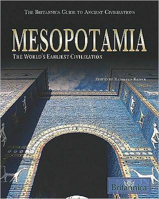 Mesopotamia: The World's Earliest Civilization (Britannica Guide to Ancient Civilizations)