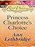 Princess Charlotte's Choice (Royal Weddings)