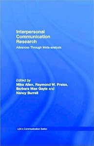Interpersonal Communication Research: Advances Through Meta-Analysis