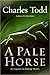 A Pale Horse (Inspector Ian Rutledge, #10) by Charles Todd