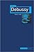 Claude Debussy (Critical Lives)