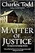 A Matter Of Justice (Inspector Ian Rutledge, #11)