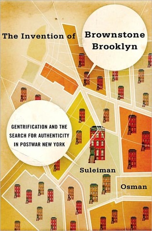 The Invention of Brownstone Brooklyn: Gentrification and the Search for Authenticity in Postwar New York (Hardcover)