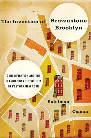 The Invention of Brownstone Brooklyn: Gentrification and the Search for Authenticity in Postwar New York (Hardcover)