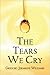 The Tears We Cry