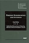 Feminist Jurisprudence: Cases and Materials, 4th Edition (American Casebook Series)