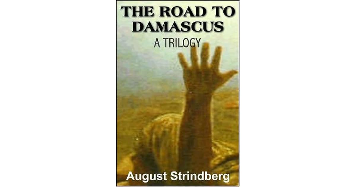 The Road to Damascus by August Strindberg