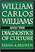 William Carlos Williams and the Diagnostics of Culture