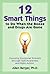 12 Smart Things to Do When the Booze and Drugs Are Gone: Choosing Emotional Sobriety through Self-Awareness and Right Action