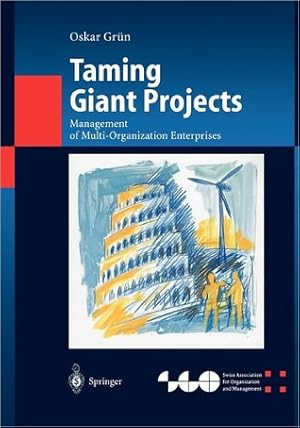 Taming Giant Projects: Management of Multi-Organization Enterprises
        (Organization and Management Innovation)