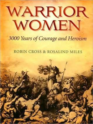 Warrior Women: 3000 Years of Courage and Heroism (Hardcover)