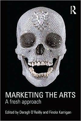 Marketing the Arts: A Fresh Approach (Kindle Edition)