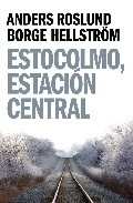 Portada de Estocolmo, estación central, de Anders Roslund