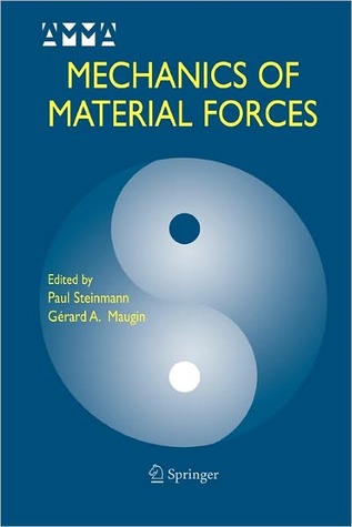 Mechanics of Material Forces (Advances in Mechanics and Mathematics, 11)