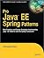 Pro Java EE Spring Patterns: Best Practices and Design Strategies Implementing Java EE Patterns with the Spring Framework
