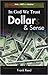 In God We Trust, Dollar$ & Sense: Debt Is NOT Your Destiny! Money Management Principles for Success!