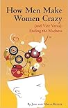 How Men Make Women Crazy (And Vice Versa): Ending the Madness