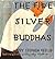 The Five Silver Buddhas 