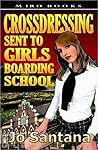 Crossdressing: Sent to Girls Boarding School