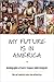 My Future Is in America: Au...