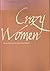 Crazy Women (Johns Hopkins: Poetry and Fiction)